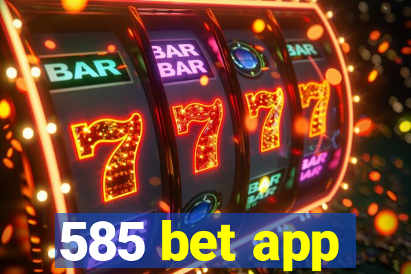 585 bet app